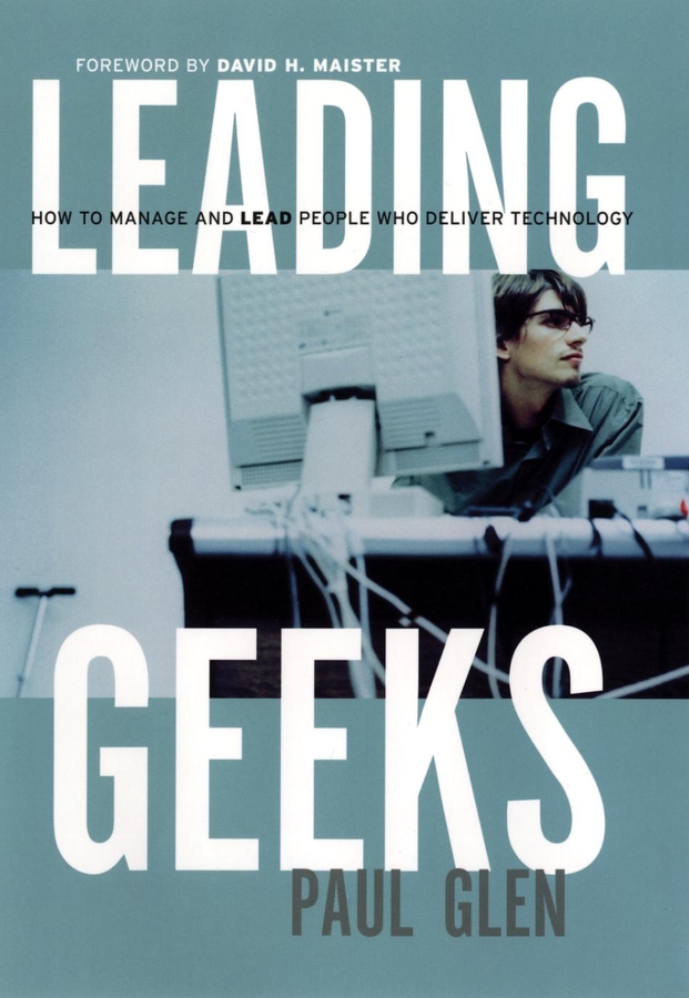 Обложка книги «Leading Geeks. How to Manage and Lead the People Who Deliver Technology»