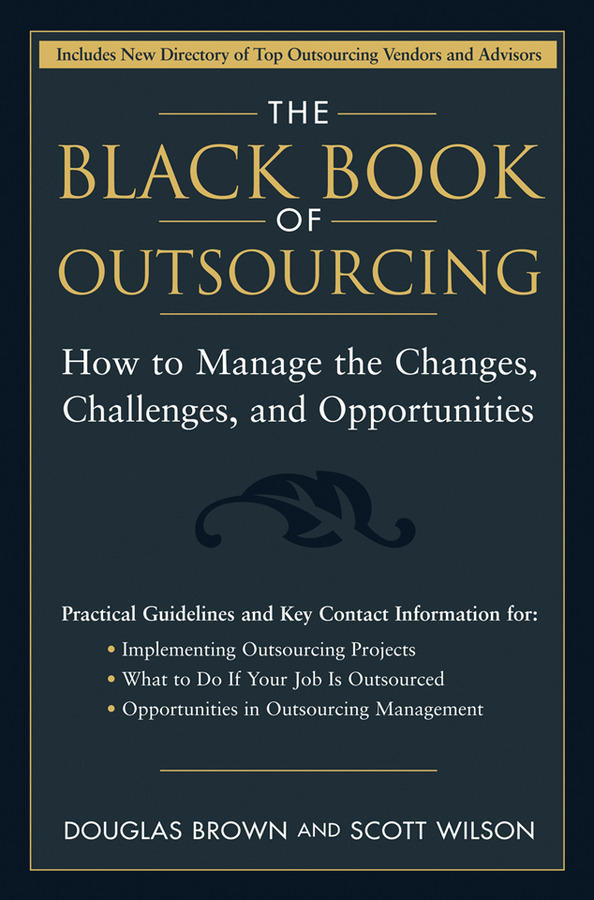 Обложка книги «The Black Book of Outsourcing. How to Manage the Changes, Challenges, and Opportunities»