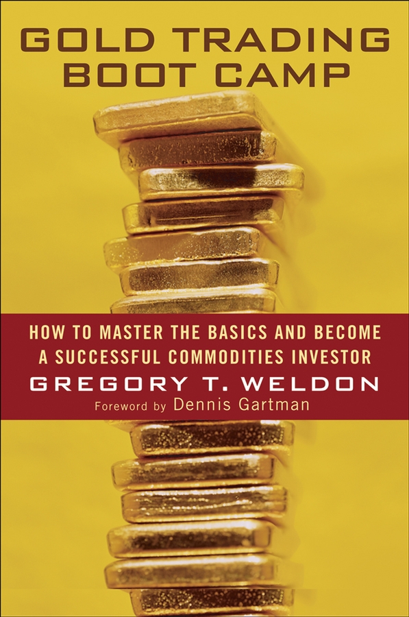 Обложка книги «Gold Trading Boot Camp. How to Master the Basics and Become a Successful Commodities Investor»