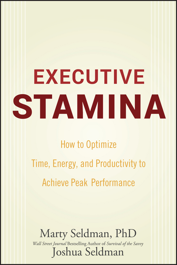 Обложка книги «Executive Stamina. How to Optimize Time, Energy, and Productivity to Achieve Peak Performance»