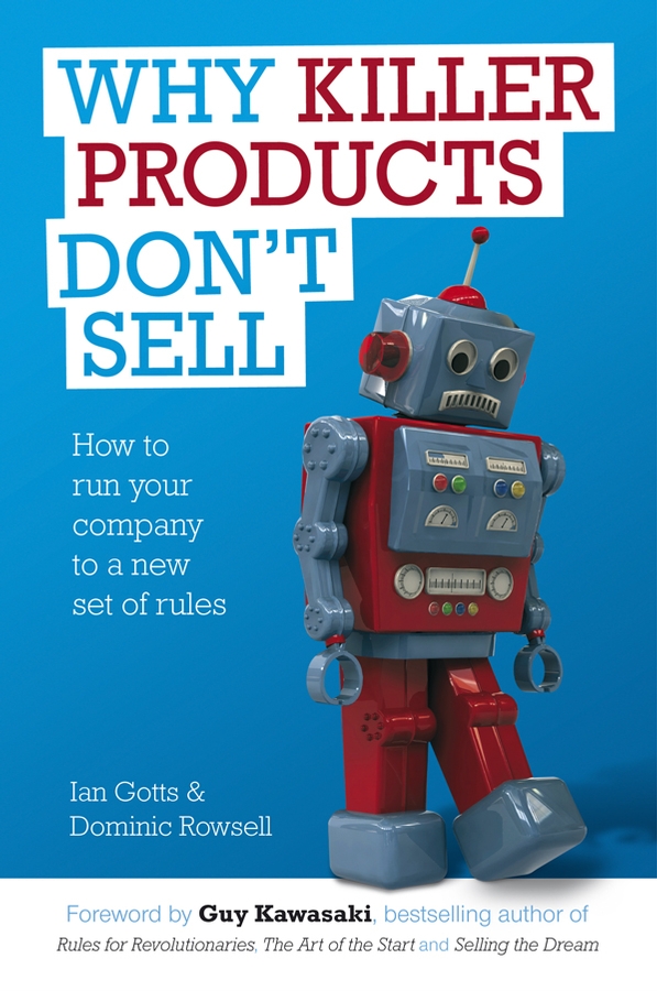 Обложка книги «Why Killer Products Don't Sell. How to Run Your Company to a New Set of Rules»