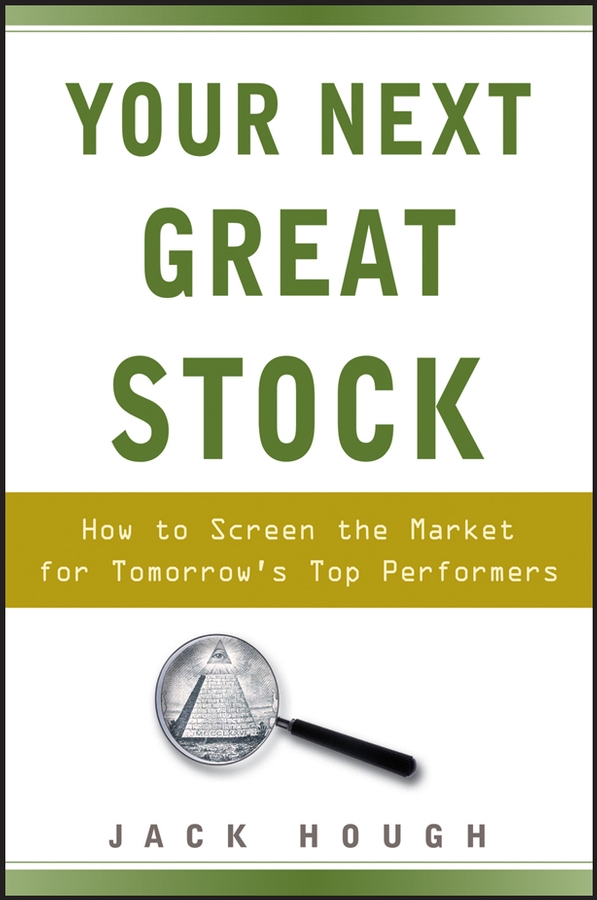 Обложка книги «Your Next Great Stock. How to Screen the Market for Tomorrow's Top Performers»