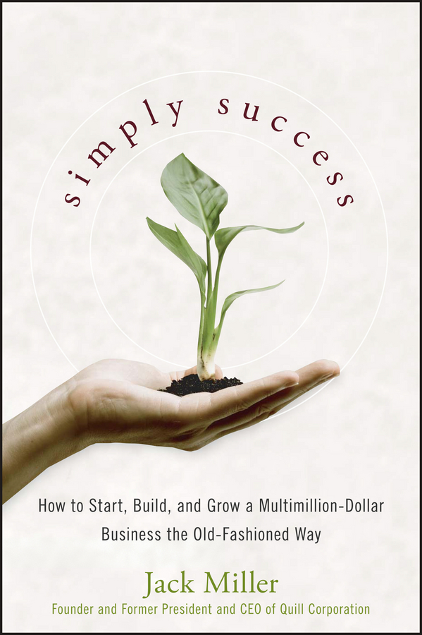 Обложка книги «Simply Success. How to Start, Build and Grow a Multimillion Dollar Business the Old-Fashioned Way»
