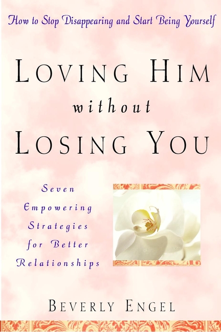 Обложка книги «Loving Him without Losing You. How to Stop Disappearing and Start Being Yourself»