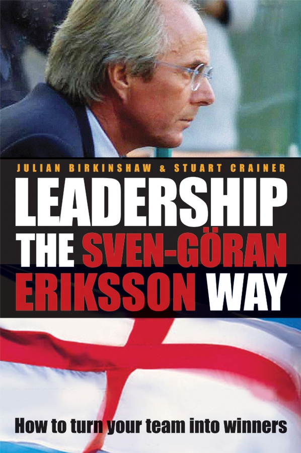 Обложка книги «Leadership the Sven-Göran Eriksson Way. How to Turn Your Team Into Winners»