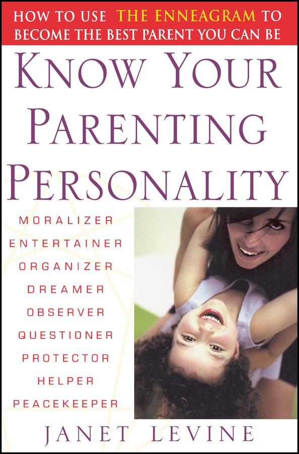 Обложка книги «Know Your Parenting Personality. How to Use the Enneagram to Become the Best Parent You Can Be»