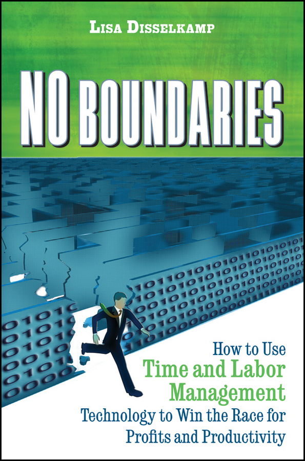 Обложка книги «No Boundaries. How to Use Time and Labor Management Technology to Win the Race for Profits and Productivity»