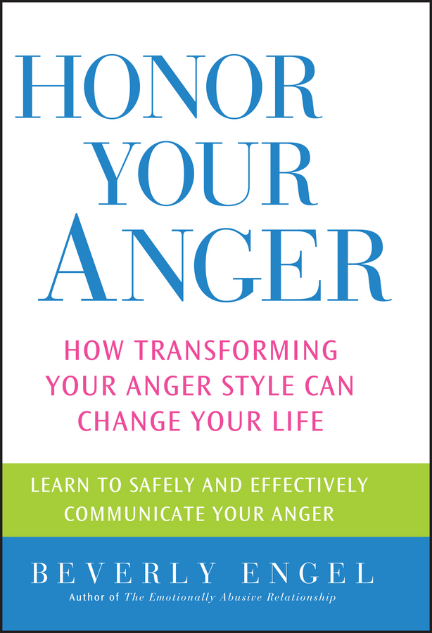 Обложка книги «Honor Your Anger. How Transforming Your Anger Style Can Change Your Life»