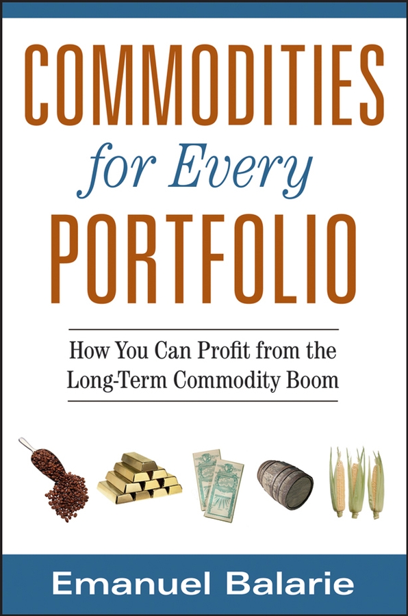 Обложка книги «Commodities for Every Portfolio. How You Can Profit from the Long-Term Commodity Boom»