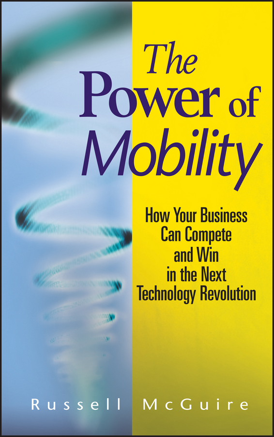 Обложка книги «The Power of Mobility. How Your Business Can Compete and Win in the Next Technology Revolution»
