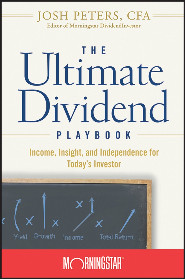 Обложка книги «The Ultimate Dividend Playbook. Income, Insight and Independence for Today's Investor»