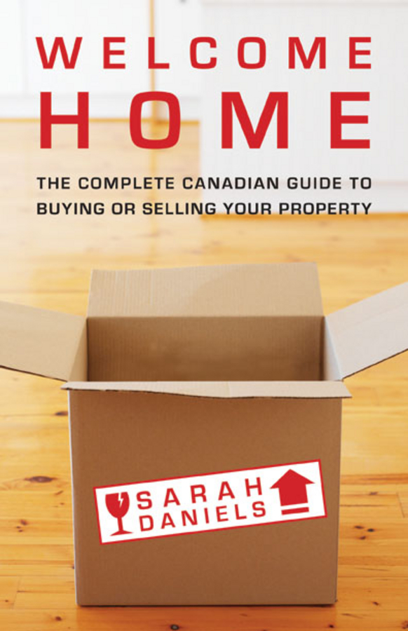 Обложка книги «Welcome Home. Insider Secrets to Buying or Selling Your Property -- A Canadian Guide»