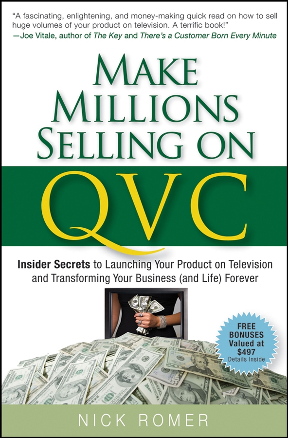 Обложка книги «Make Millions Selling on QVC. Insider Secrets to Launching Your Product on Television and Transforming Your Business (and Life) Forever»