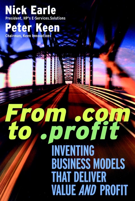 Обложка книги «From .com to .profit. Inventing Business Models That Deliver Value AND Profit»