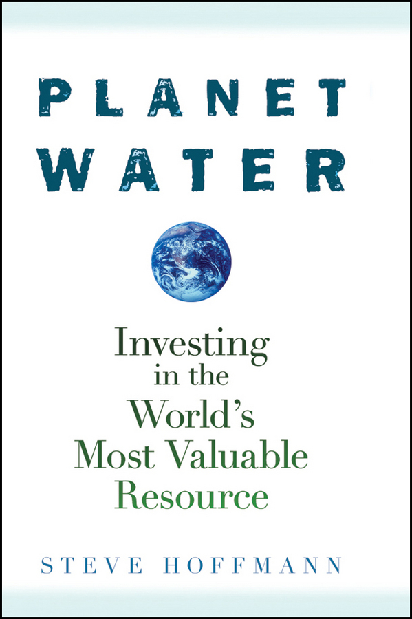Обложка книги «Planet Water. Investing in the World's Most Valuable Resource»