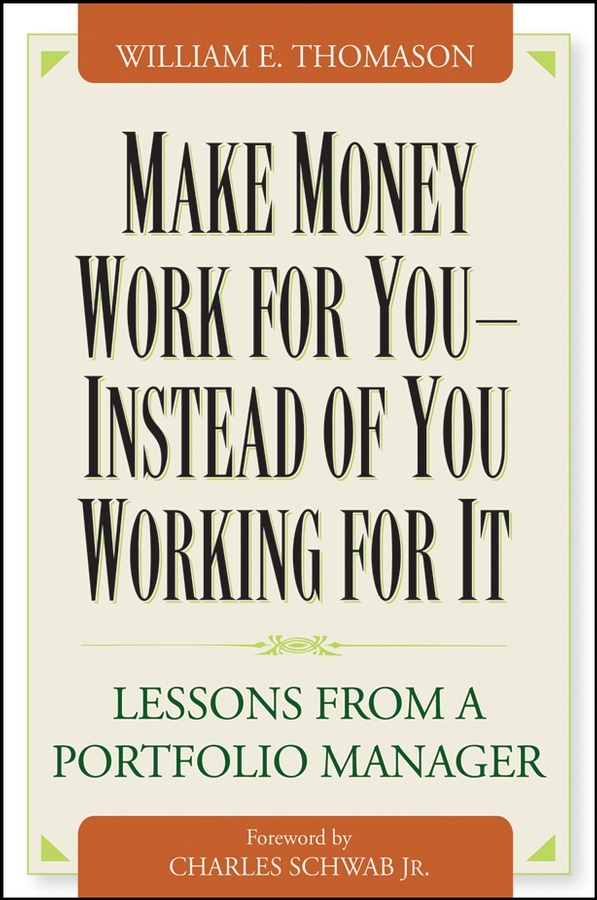 Обложка книги «Make Money Work For You--Instead of You Working for It. Lessons from a Portfolio Manager»