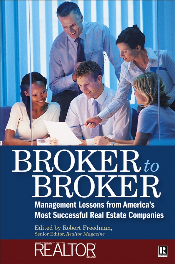 Обложка книги «Broker to Broker. Management Lessons From America's Most Successful Real Estate Companies»