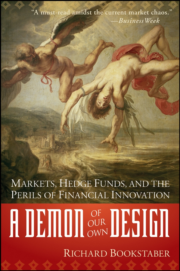 Обложка книги «A Demon of Our Own Design. Markets, Hedge Funds, and the Perils of Financial Innovation»