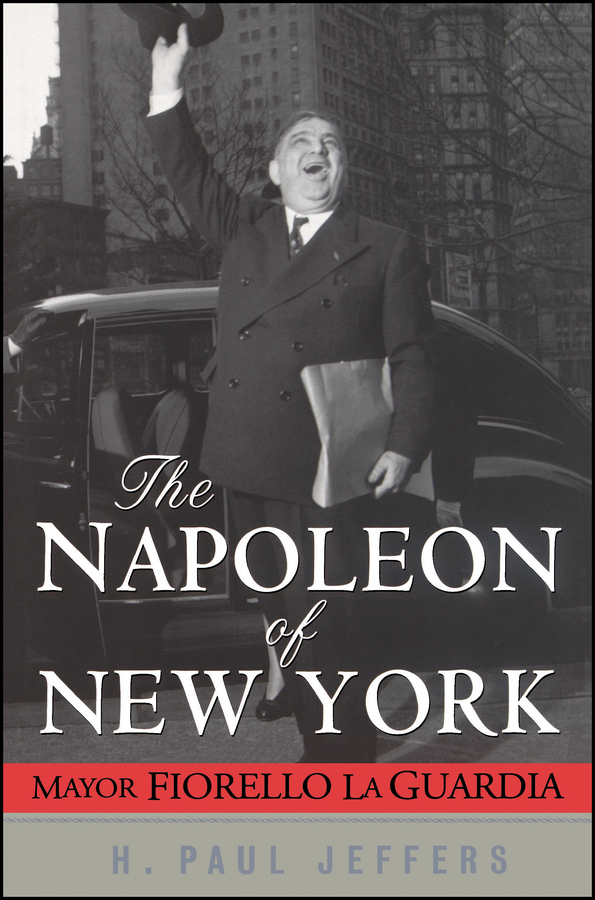Обложка книги «The Napoleon of New York. Mayor Fiorello La Guardia»