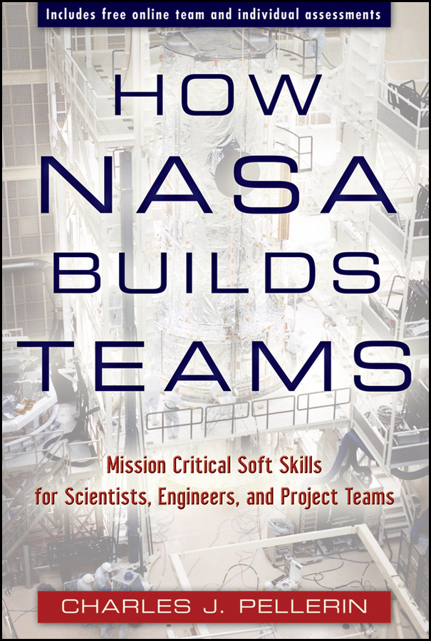 Обложка книги «How NASA Builds Teams. Mission Critical Soft Skills for Scientists, Engineers, and Project Teams»