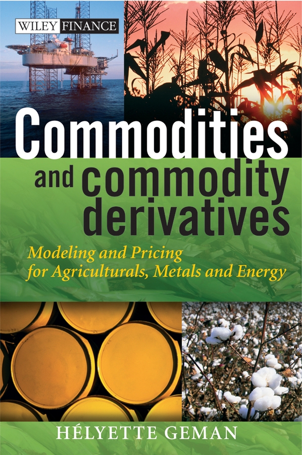 Обложка книги «Commodities and Commodity Derivatives. Modeling and Pricing for Agriculturals, Metals and Energy»