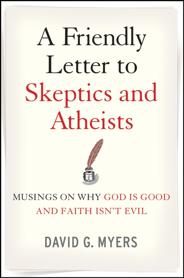Обложка книги «A Friendly Letter to Skeptics and Atheists. Musings on Why God Is Good and Faith Isn't Evil»