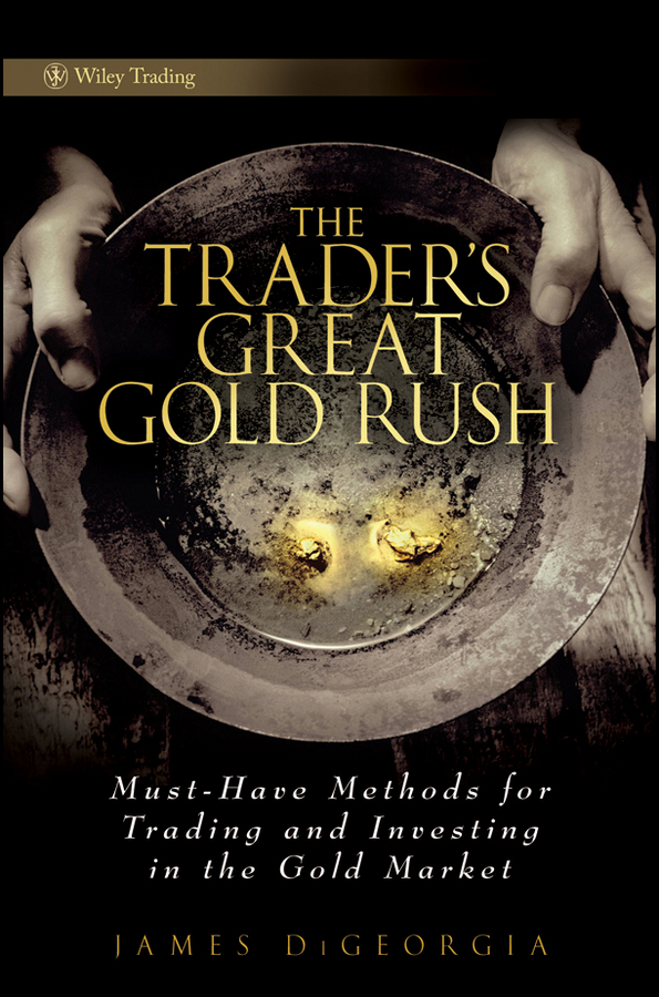 Обложка книги «The Trader's Great Gold Rush. Must-Have Methods for Trading and Investing in the Gold Market»