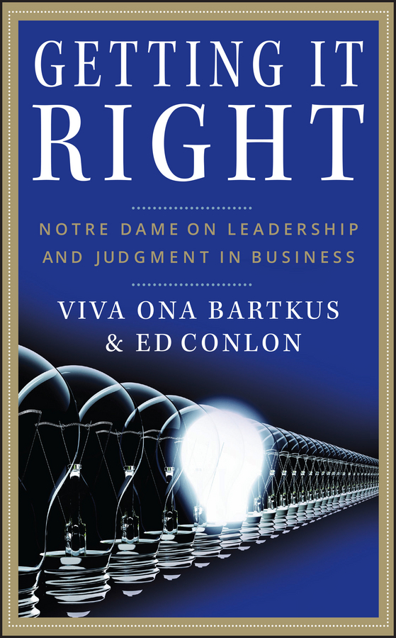 Обложка книги «Getting It Right. Notre Dame on Leadership and Judgment in Business»