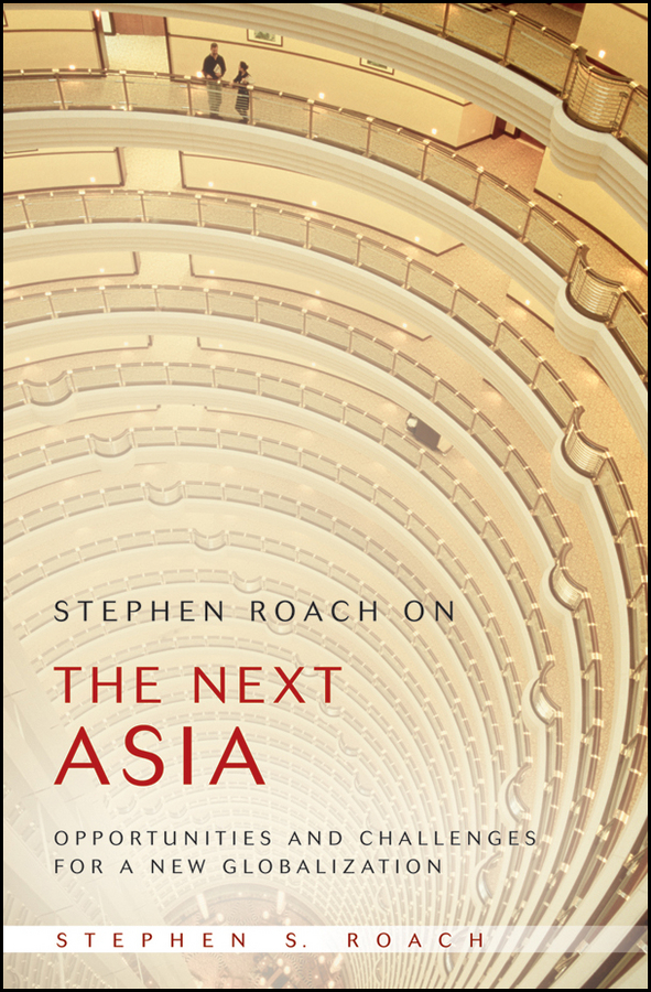 Обложка книги «Stephen Roach on the Next Asia. Opportunities and Challenges for a New Globalization»