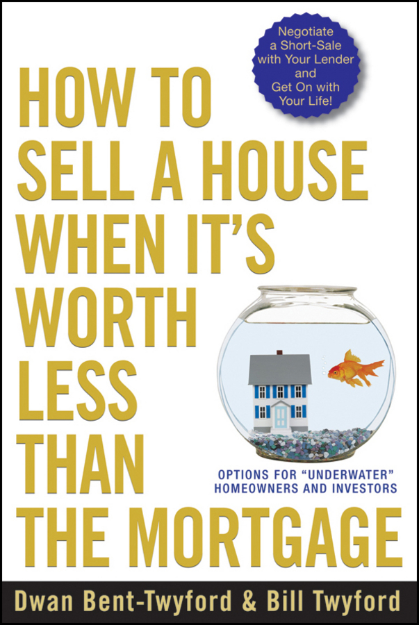 Обложка книги «How to Sell a House When It's Worth Less Than the Mortgage. Options for "Underwater" Homeowners and Investors»