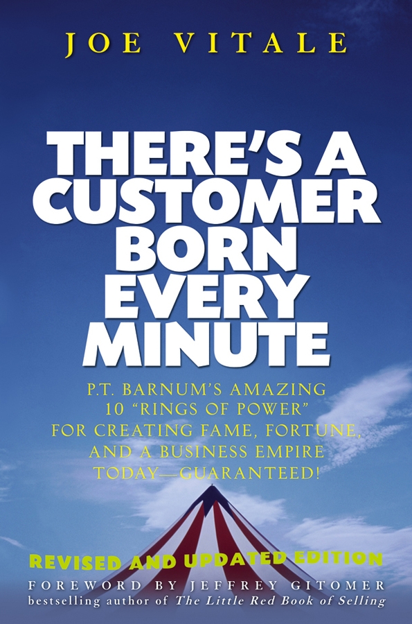 Обложка книги «There's a Customer Born Every Minute. P.T. Barnum's Amazing 10 "Rings of Power" for Creating Fame, Fortune, and a Business Empire Today -- Guaranteed!»