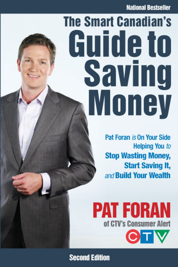 Обложка книги «The Smart Canadian's Guide to Saving Money. Pat Foran is On Your Side, Helping You to Stop Wasting Money, Start Saving It, and Build Your Wealth»
