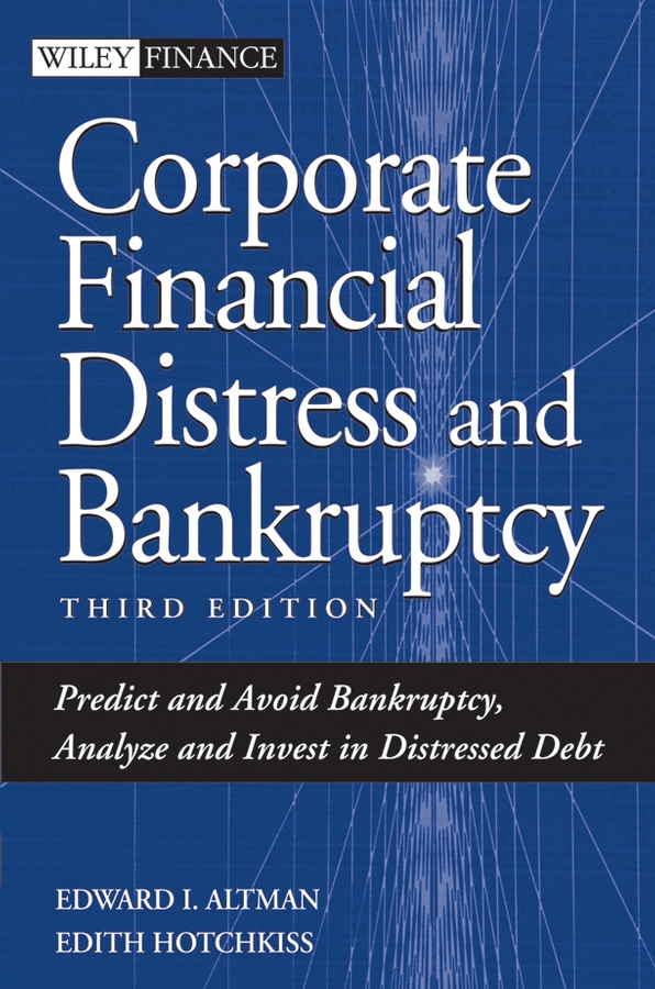 Обложка книги «Corporate Financial Distress and Bankruptcy. Predict and Avoid Bankruptcy, Analyze and Invest in Distressed Debt»