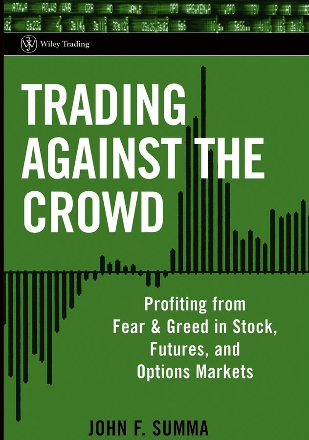 Обложка книги «Trading Against the Crowd. Profiting from Fear and Greed in Stock, Futures and Options Markets»