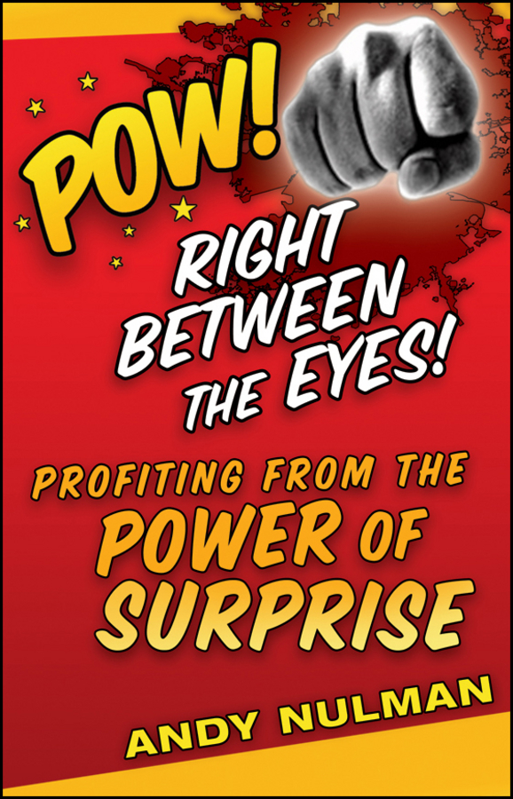 Обложка книги «Pow! Right Between the Eyes. Profiting from the Power of Surprise»