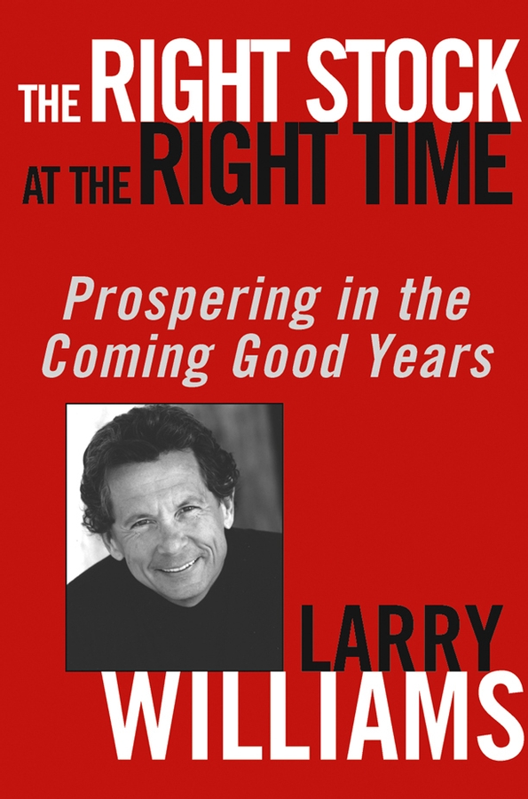 Обложка книги «The Right Stock at the Right Time. Prospering in the Coming Good Years»