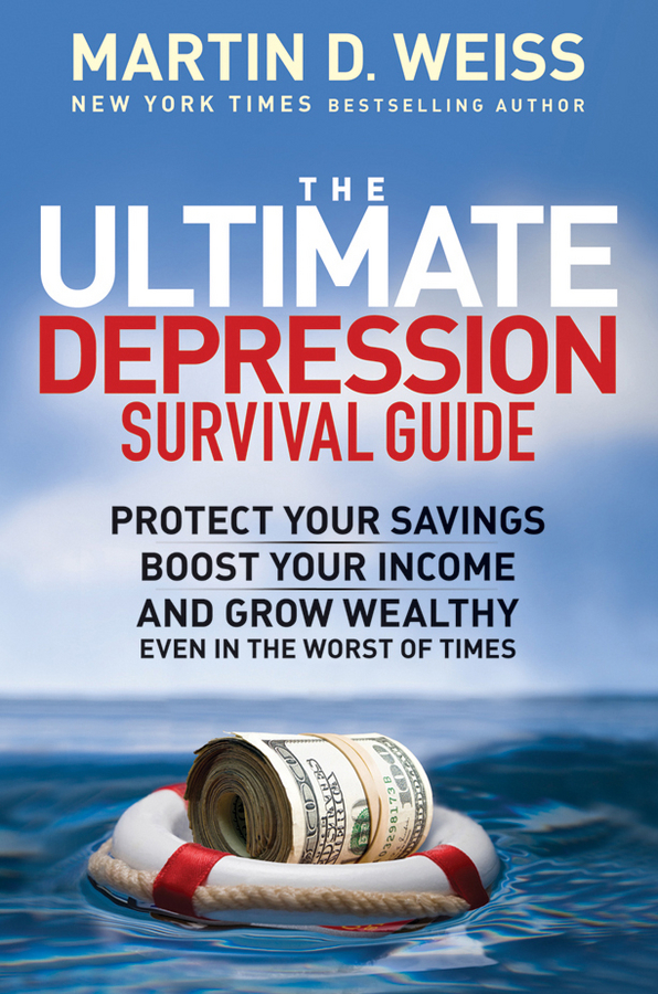 Обложка книги «The Ultimate Depression Survival Guide. Protect Your Savings, Boost Your Income, and Grow Wealthy Even in the Worst of Times»