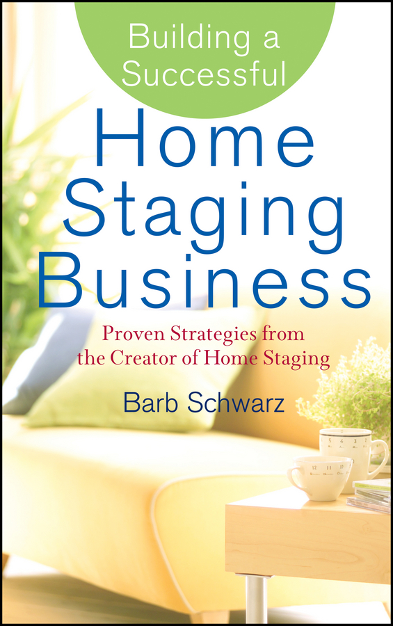 Обложка книги «Building a Successful Home Staging Business. Proven Strategies from the Creator of Home Staging»