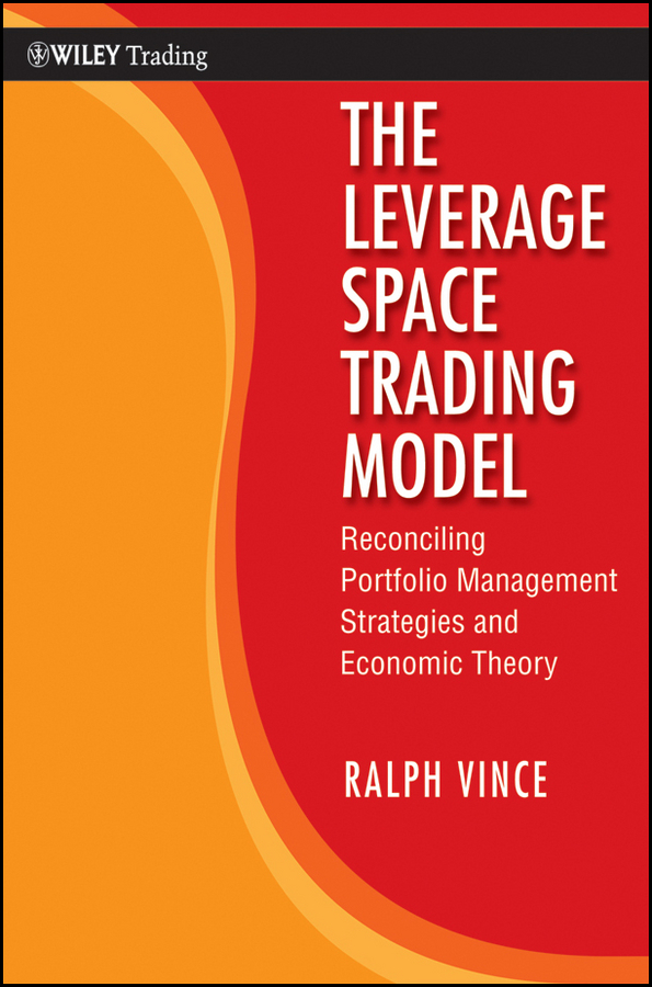 Обложка книги «The Leverage Space Trading Model. Reconciling Portfolio Management Strategies and Economic Theory»