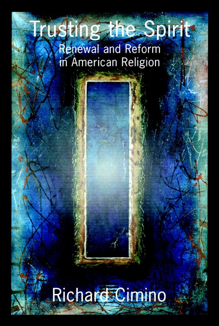 Обложка книги «Trusting the Spirit. Renewal and Reform in American Religion»