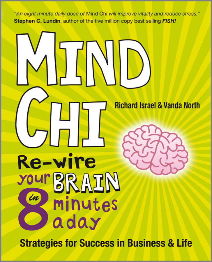 Обложка книги «Mind Chi. Re-wire Your Brain in 8 Minutes a Day -- Strategies for Success in Business and Life»
