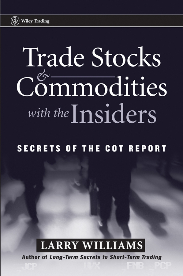 Обложка книги «Trade Stocks and Commodities with the Insiders. Secrets of the COT Report»