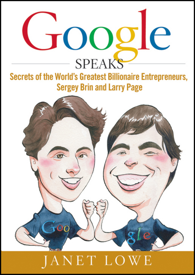 Обложка книги «Google Speaks. Secrets of the World's Greatest Billionaire Entrepreneurs, Sergey Brin and Larry Page»