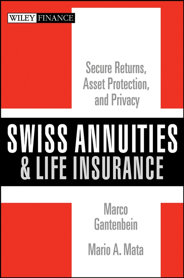 Обложка книги «Swiss Annuities and Life Insurance. Secure Returns, Asset Protection, and Privacy»