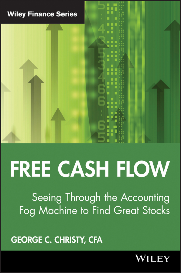 Обложка книги «Free Cash Flow. Seeing Through the Accounting Fog Machine to Find Great Stocks»