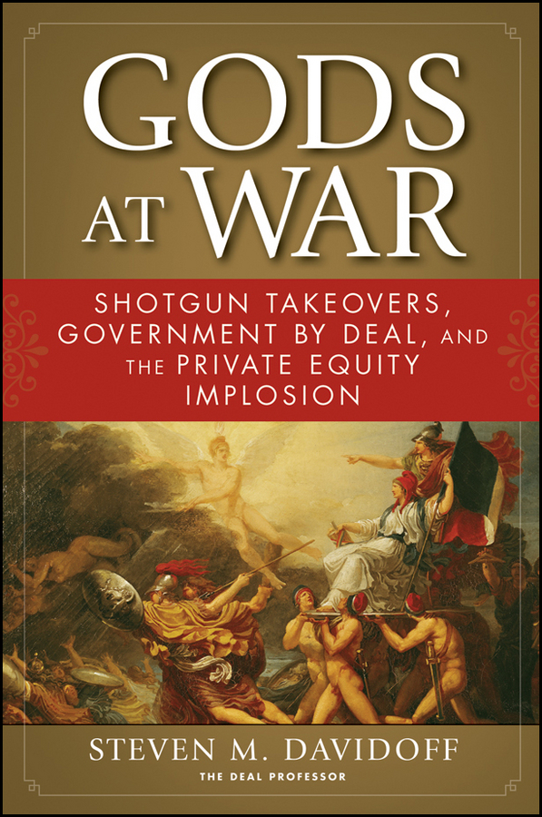 Обложка книги «Gods at War. Shotgun Takeovers, Government by Deal, and the Private Equity Implosion»