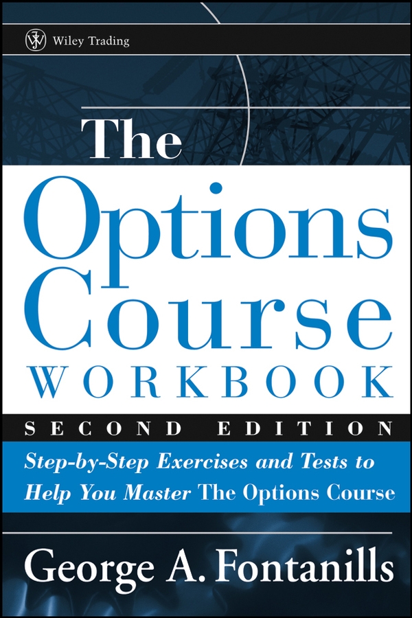 Обложка книги «The Options Course Workbook. Step-by-Step Exercises and Tests to Help You Master the Options Course»