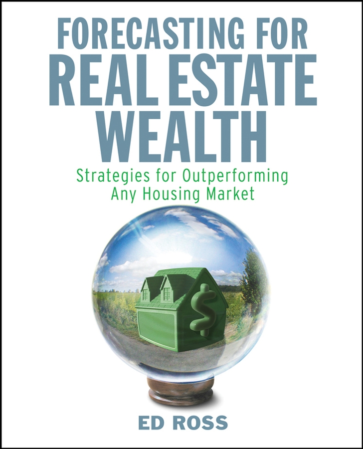 Обложка книги «Forecasting for Real Estate Wealth. Strategies for Outperforming Any Housing Market»