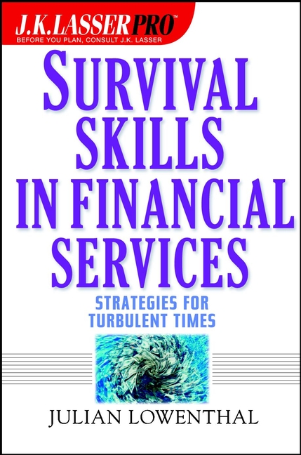 Обложка книги «J.K. Lasser Pro Survival Skills in Financial Services. Strategies for Turbulent Times»