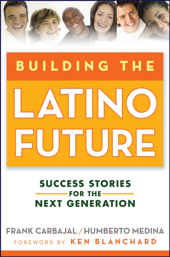 Обложка книги «Building the Latino Future. Success Stories for the Next Generation»